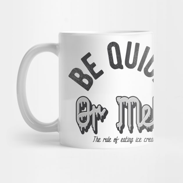 Be quick or melt by ShirtyLife